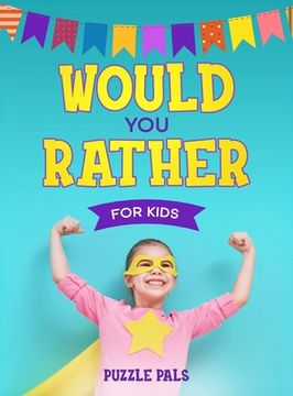portada Would You Rather For Kids: 200 Silly Scenarios, Hilarious Questions and Challenging Family Fun (en Inglés)