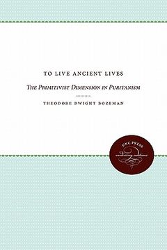portada to live ancient lives: the primitivist dimension in puritanism (en Inglés)