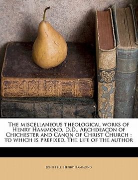 portada the miscellaneous theological works of henry hammond, d.d., archdeacon of chichester and canon of christ church: to which is prefixed, the life of the