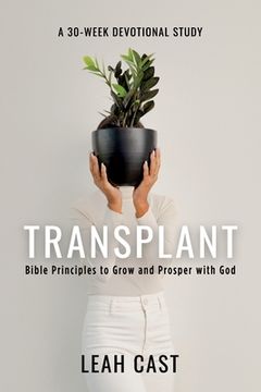 portada Transplant: Bible Principles to Grow & Prosper with God (in English)