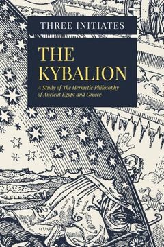 portada The Kybalion: A Study of the Hermetic Philosophy of Ancient Egypt and Greece (en Inglés)