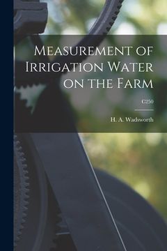 portada Measurement of Irrigation Water on the Farm; C250 (en Inglés)