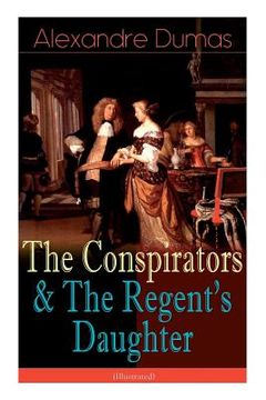 portada The Conspirators & The Regent's Daughter (Illustrated): Historical Novels (en Inglés)