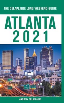 portada Atlanta - The Delaplaine 2021 Long Weekend Guide (in English)