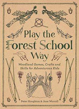 portada Play the Forest School Way: Woodland Games and Crafts for Adventurous Kids (in English)
