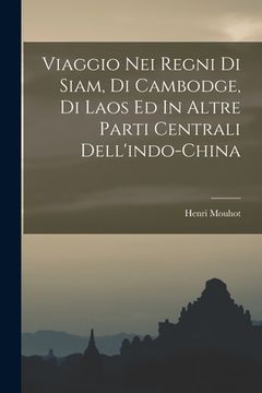 portada Viaggio Nei Regni Di Siam, Di Cambodge, Di Laos Ed In Altre Parti Centrali Dell'indo-china (in Italian)