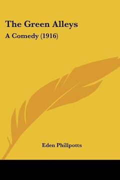 portada the green alleys: a comedy (1916) (en Inglés)