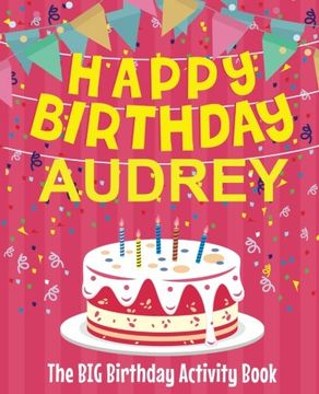 portada Happy Birthday Audrey - the big Birthday Activity Book: (Personalized Children's Activity Book) 