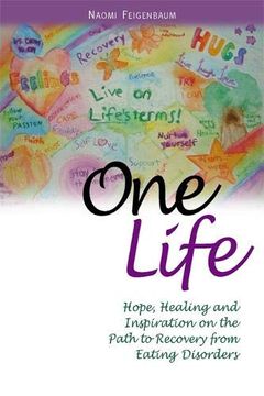 portada One Life: Hope, Healing and Inspiration on the Path to Recovery from Eating Disorders (en Inglés)