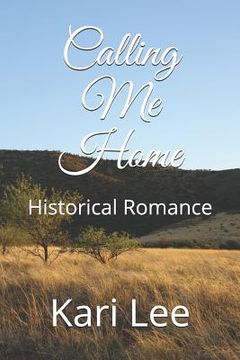 portada Calling Me Home: Historical Romance (en Inglés)