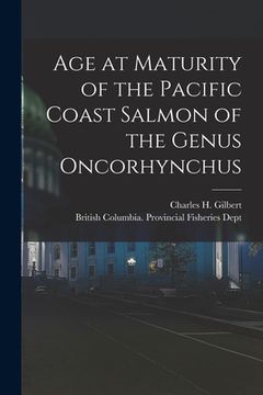 portada Age at Maturity of the Pacific Coast Salmon of the Genus Oncorhynchus [microform] (en Inglés)
