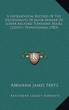 portada a genealogical record of the descendants of jacob beidler of lower milford township, bucks county, pennsylvania (1903) (in English)