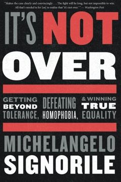portada It's Not Over: Getting Beyond Tolerance, Defeating Homophobia, and Winning True Equality