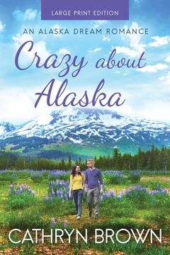 portada Crazy About Alaska: Large Print (in English)