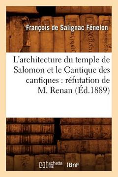 portada L'Architecture Du Temple de Salomon Et Le Cantique Des Cantiques: Réfutation de M. Renan (Éd.1889) (en Francés)