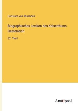 portada Biographisches Lexikon des Kaiserthums Oesterreich: 32. Theil (en Alemán)