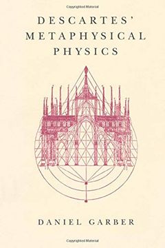 portada Descartes' Metaphysical Physics (Science and its Conceptual Foundations Series) (en Inglés)