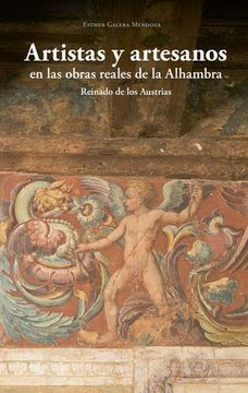 portada Artistas y Artesanos en las Obras Reales de la Alhambra: Reinado de los Austrias (in Spanish)