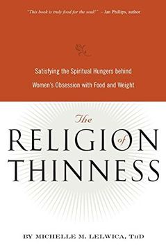 portada The Religion of Thinness: Satisfying the Spiritual Hungers Behind Women's Obsession With Food and Weight (en Inglés)