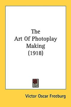 portada the art of photoplay making (1918) (in English)