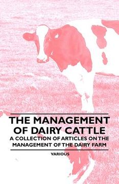 portada the management of dairy cattle - a collection of articles on the management of the dairy farm (in English)