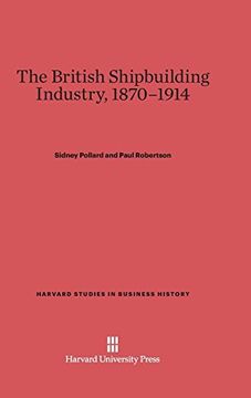 portada The British Shipbuilding Industry, 1870-1914 (Harvard Studies in Business History) (in English)