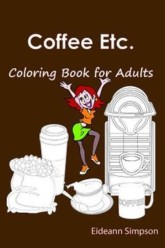 portada Coffee Etc.: Coloring Book for Adults (en Inglés)