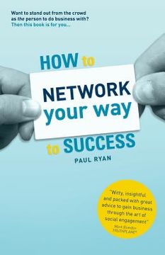 portada How To Network Your Way To Success: Winning Business Through Social Engagement (en Inglés)