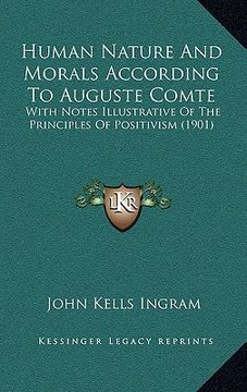 portada human nature and morals according to auguste comte: with notes illustrative of the principles of positivism (1901) (in English)