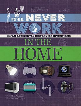 portada It'll Never Work: In the Home: An Accidental History of Inventions (in English)