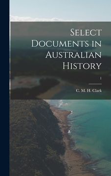 portada Select Documents in Australian History; 1 (en Inglés)