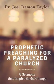 portada Prophetic Preaching for a Paralyzed Church: 8 Sermons To Inspire Social Change (en Inglés)