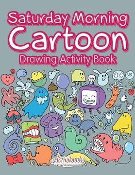 portada Saturday Morning Cartoon Drawing Activity Book (en Inglés)