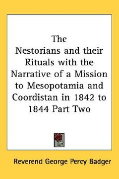 portada the nestorians and their rituals with the narrative of a mission to mesopotamia and coordistan in 1842 to 1844 part two