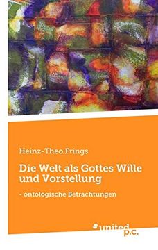 portada Die Welt als Gottes Wille und Vorstellung: - Ontologische Betrachtungen (en Alemán)