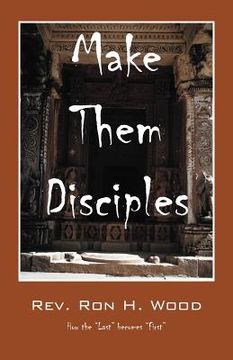 portada make them disciples: how the "last" becomes "first" (en Inglés)