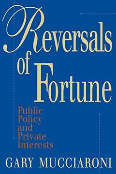 portada Reversals of Fortune: Public Policy and Private Interests (en Inglés)