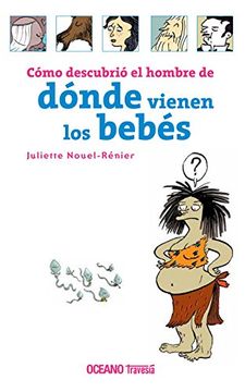 portada Como Descubrio el Hombre de Donde Vienen los Bebes (in Spanish)