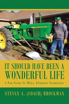 portada It Should Have Been a Wonderful Life: I Am Sure It Will Happen Someday (en Inglés)