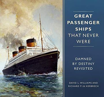 portada Great Passenger Ships That Never Were: Damned by Destiny Revisited (en Inglés)