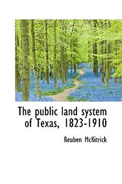 portada the public land system of texas, 1823-1910 (en Inglés)