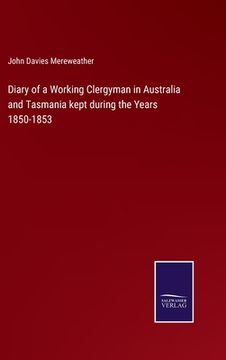portada Diary of a Working Clergyman in Australia and Tasmania kept during the Years 1850-1853 (en Inglés)