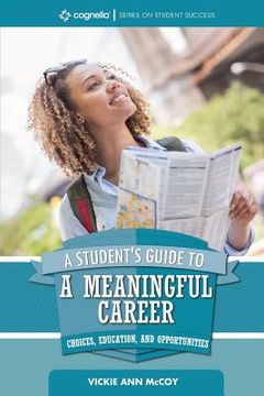 portada A Student's Guide to a Meaningful Career: Choices, Education, and Opportunities (en Inglés)