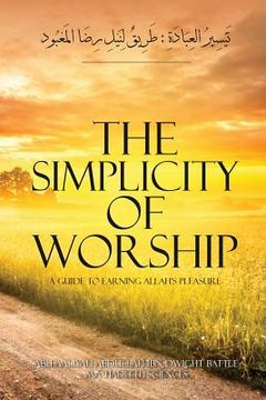 portada The Simplicity of Worship A Guide to Earning Allah's Pleasure (en Inglés)