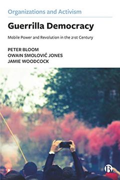portada Guerrilla Democracy: Mobile Power and Revolution in the 21St Century (Organizations and Activism) (en Inglés)