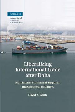 portada Liberalizing International Trade After Doha (Cambridge International Trade and Economic Law) (en Inglés)