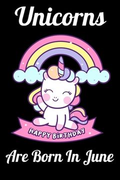portada Unicorns Are Born In June: Happy Unicorn Birthday (en Inglés)