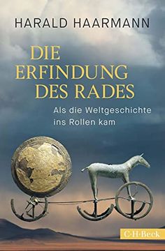 portada Die Erfindung des Rades: Als die Weltgeschichte ins Rollen kam (Beck Paperback) (en Alemán)