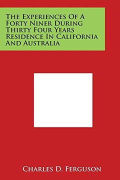 portada The Experiences of a Forty Niner During Thirty Four Years Residence in California and Australia