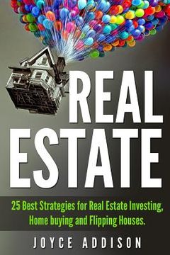 portada Real Estate: 25 Best Strategies for Real Estate Investing, Home Buying and Flipping Houses (in English)